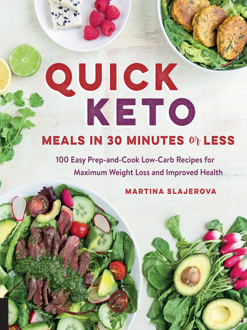 Quick Keto Meals in 30 Minutes or Less 100 Easy Prep-and-Cook Low-Carb Recipes for Maximum Weight Loss and Improved Health